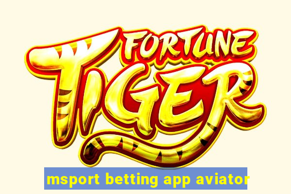 msport betting app aviator