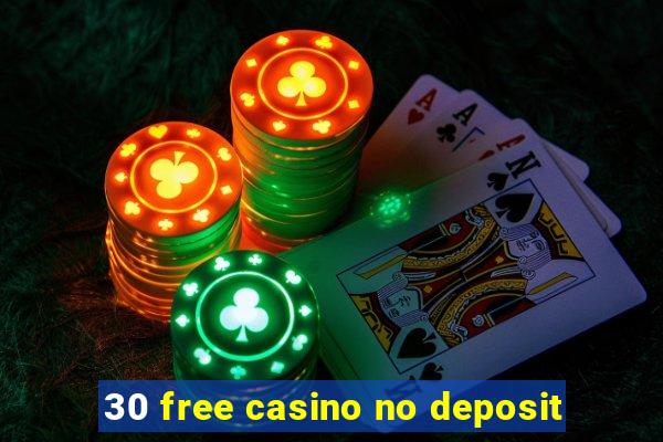 30 free casino no deposit