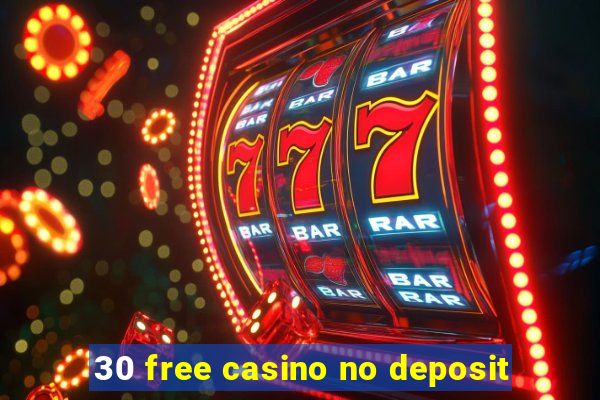 30 free casino no deposit