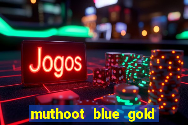 muthoot blue gold loan app