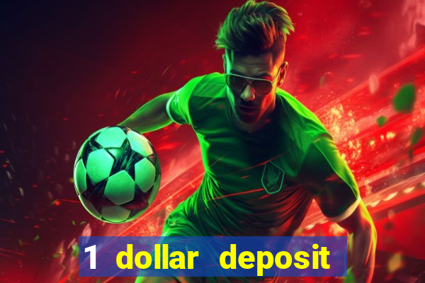 1 dollar deposit online casino +