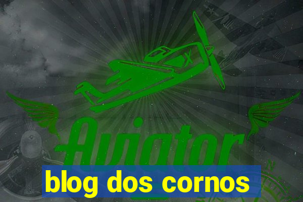 blog dos cornos