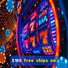 $100 free chips no deposit casino