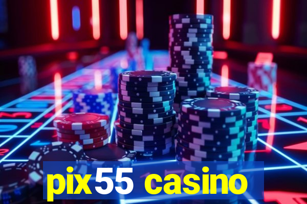 pix55 casino