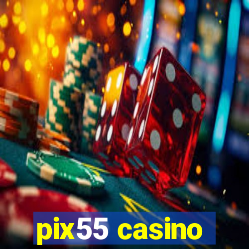 pix55 casino