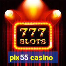 pix55 casino