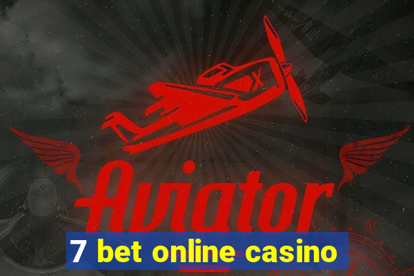 7 bet online casino