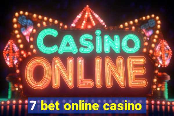 7 bet online casino