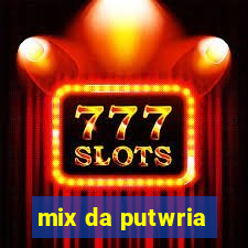 mix da putwria