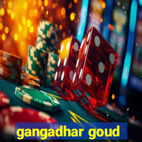 gangadhar goud