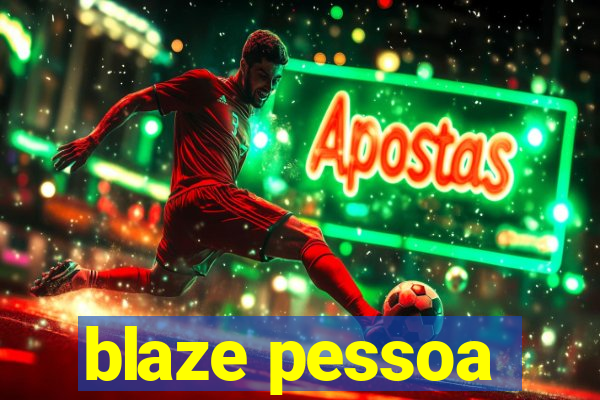 blaze pessoa