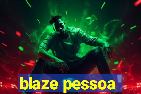 blaze pessoa