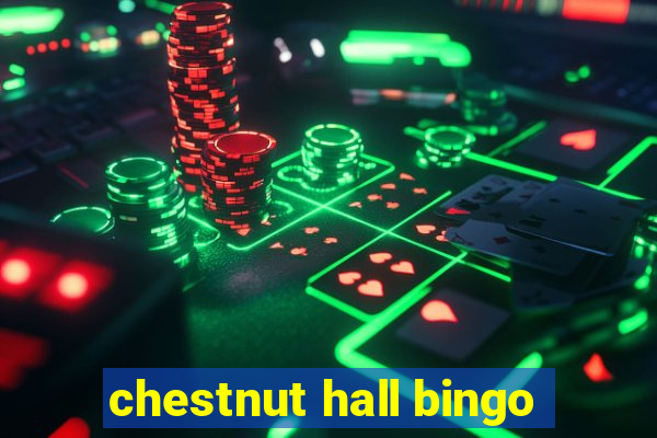 chestnut hall bingo