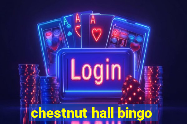 chestnut hall bingo