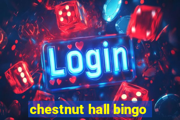 chestnut hall bingo