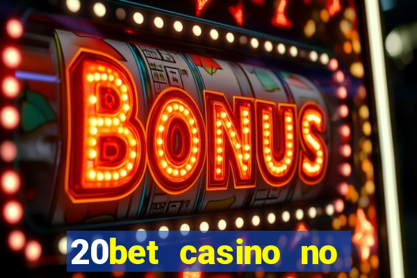 20bet casino no deposit bonus code