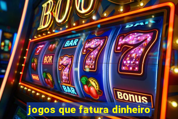 jogos que fatura dinheiro