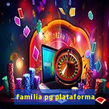 família pg plataforma