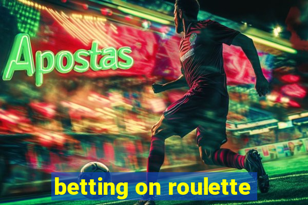 betting on roulette