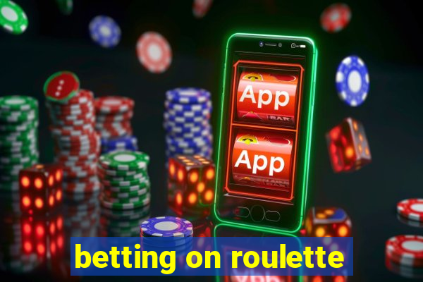 betting on roulette