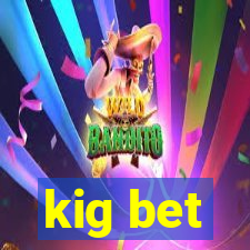 kig bet