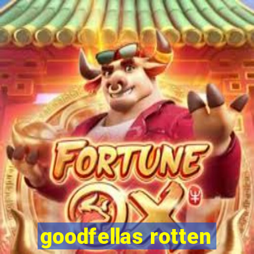 goodfellas rotten