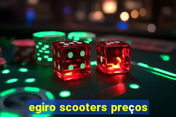 egiro scooters preços