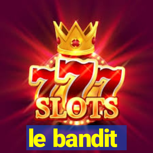 le bandit