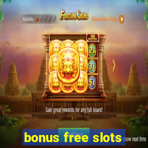 bonus free slots