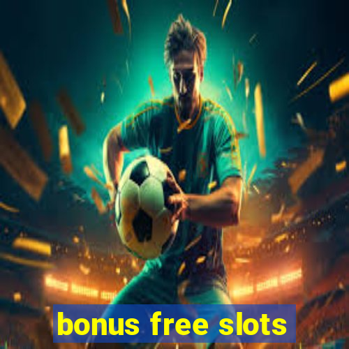 bonus free slots