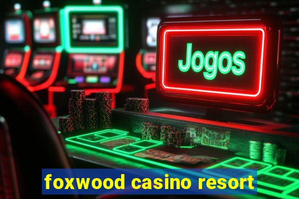 foxwood casino resort