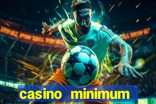 casino minimum deposit 10 dollars