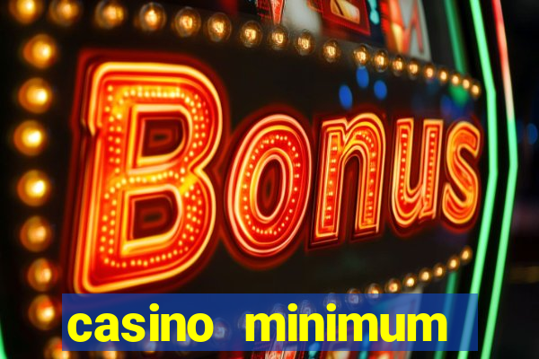 casino minimum deposit 10 dollars