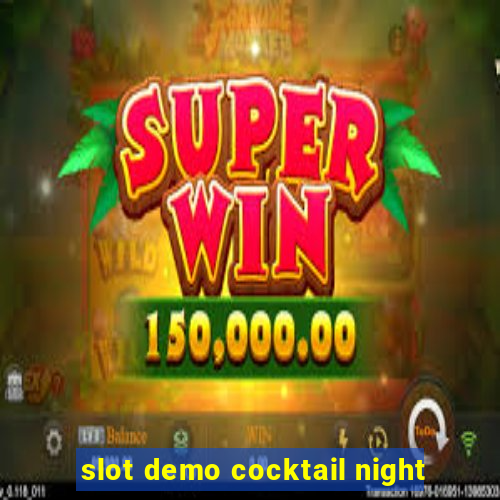 slot demo cocktail night