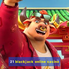 21 blackjack online casino