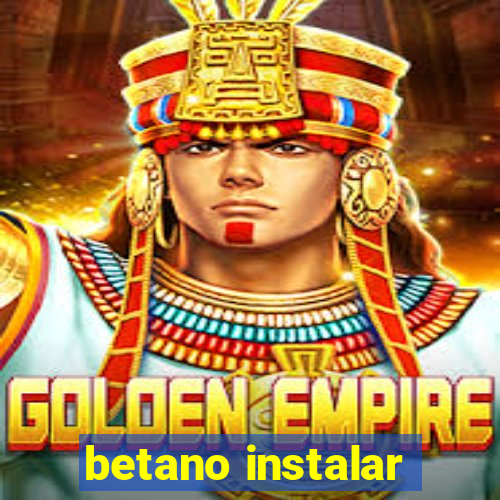 betano instalar