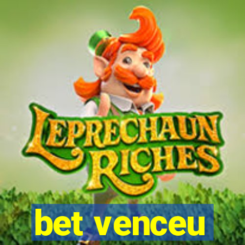 bet venceu