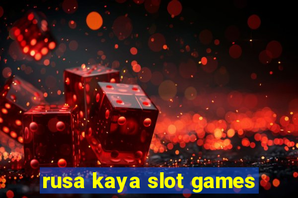 rusa kaya slot games