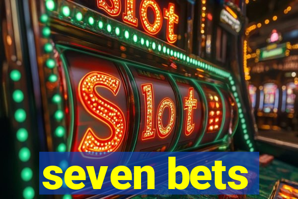 seven bets