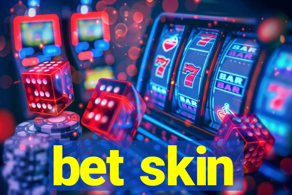 bet skin