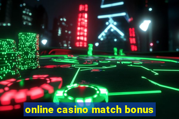 online casino match bonus