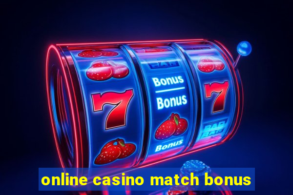 online casino match bonus