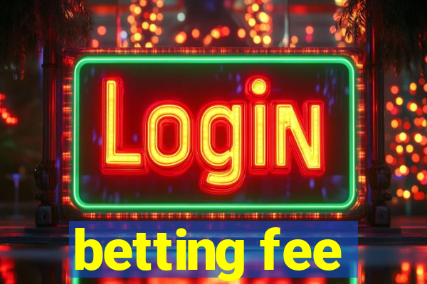 betting fee