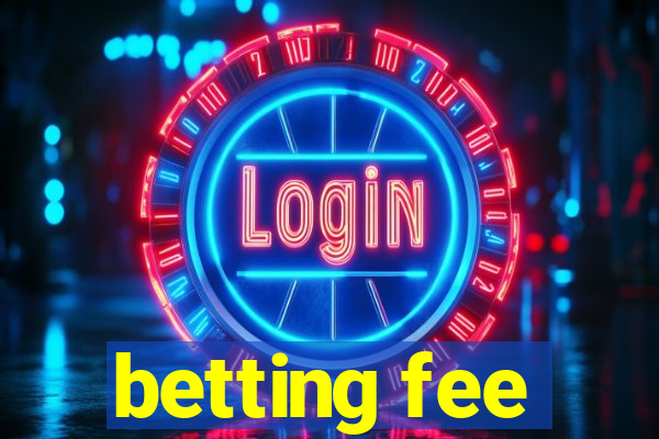 betting fee