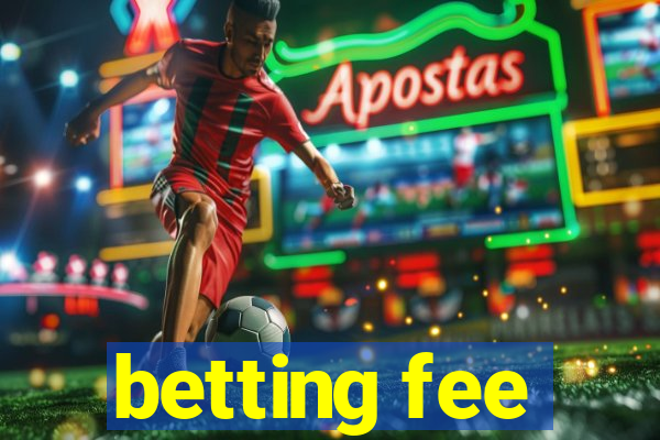 betting fee