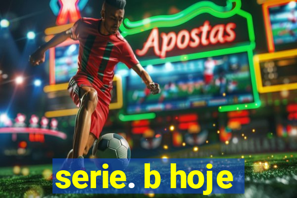 serie. b hoje