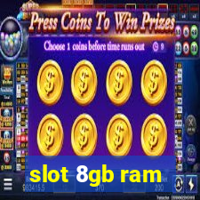 slot 8gb ram