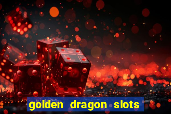 golden dragon slots jili pro