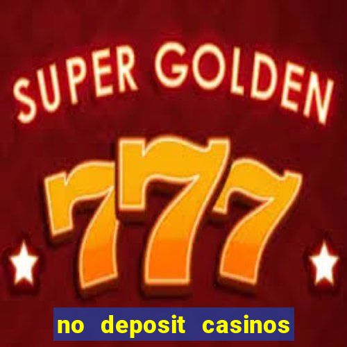 no deposit casinos with bonus codes