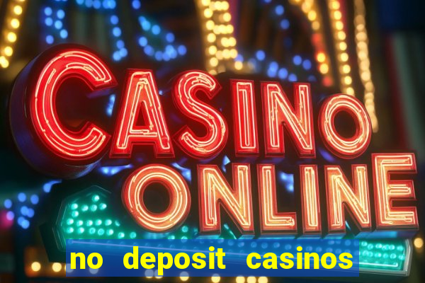 no deposit casinos with bonus codes